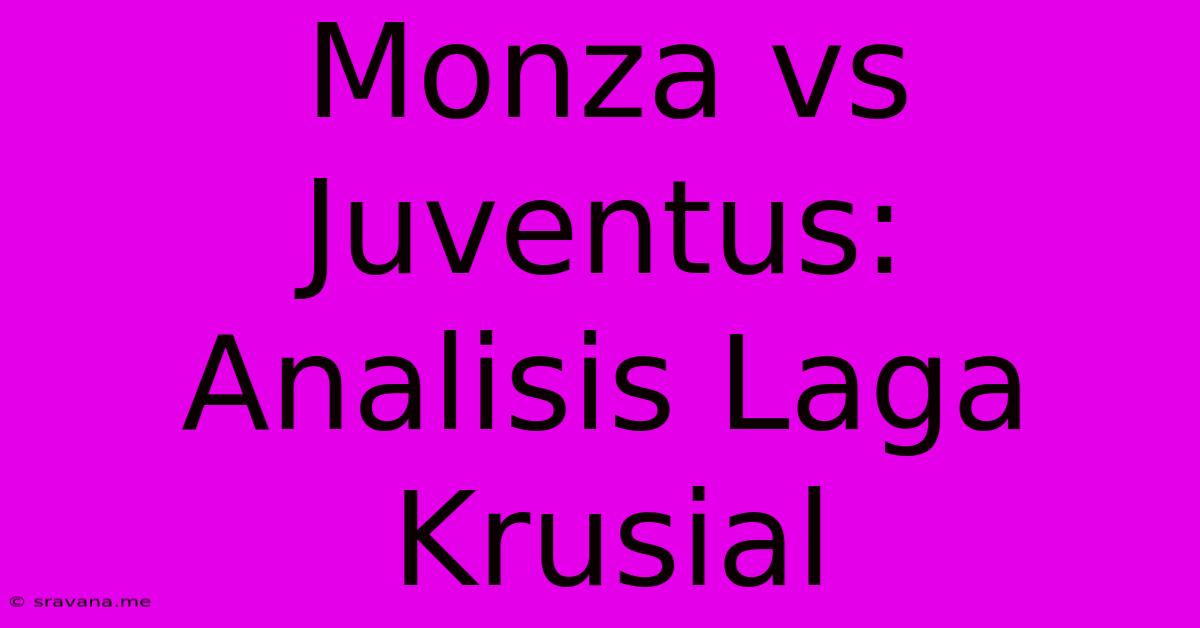 Monza Vs Juventus:  Analisis Laga Krusial