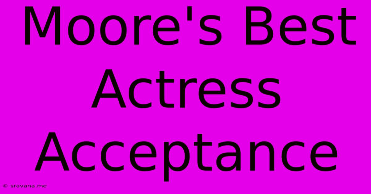 Moore's Best Actress Acceptance