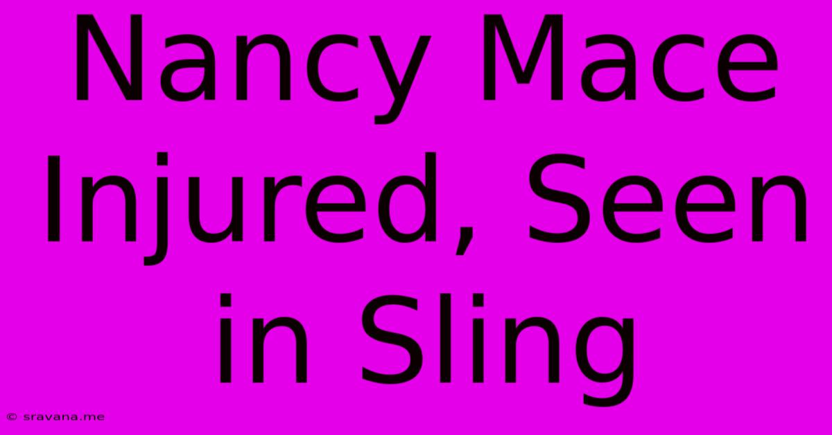 Nancy Mace Injured, Seen In Sling