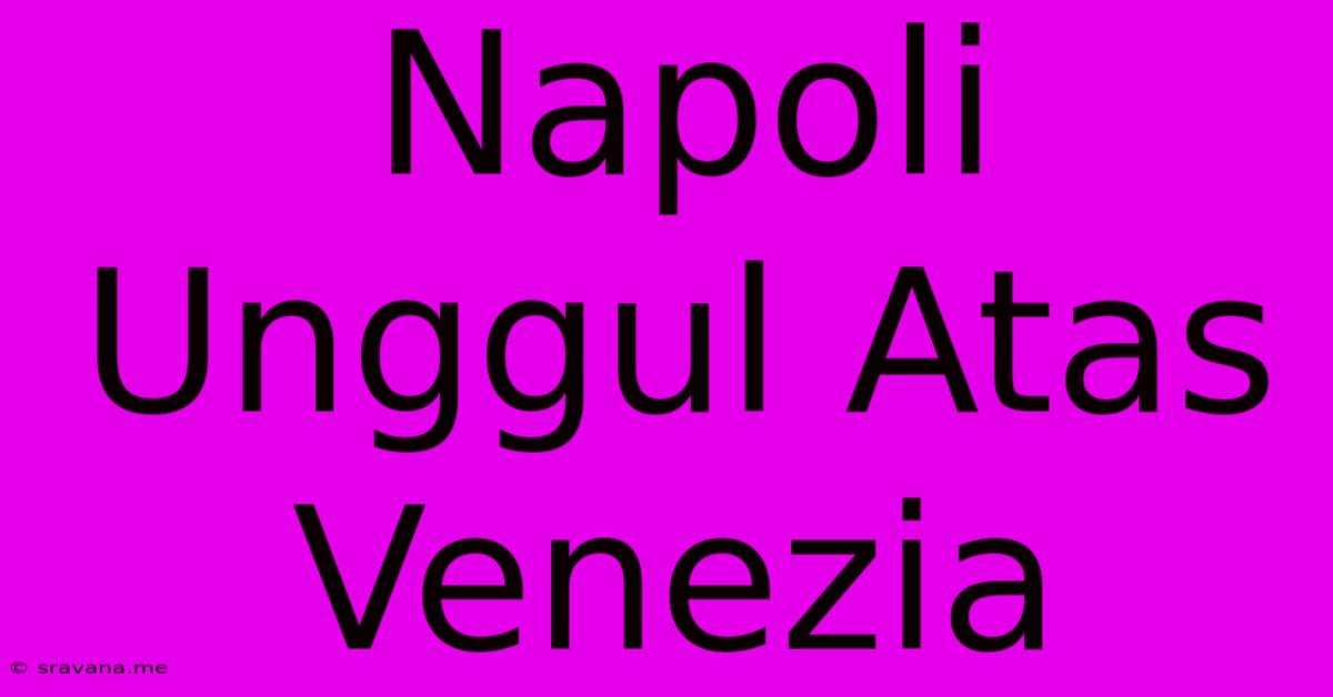 Napoli Unggul Atas Venezia