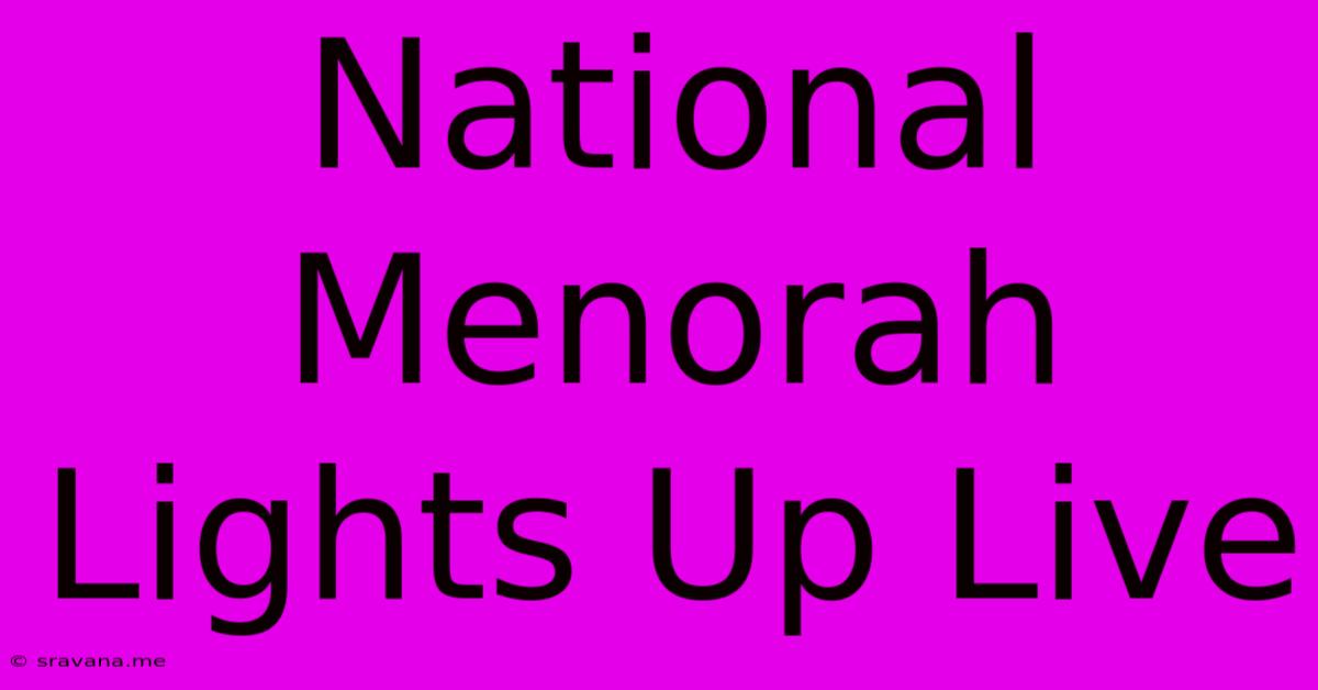 National Menorah Lights Up Live