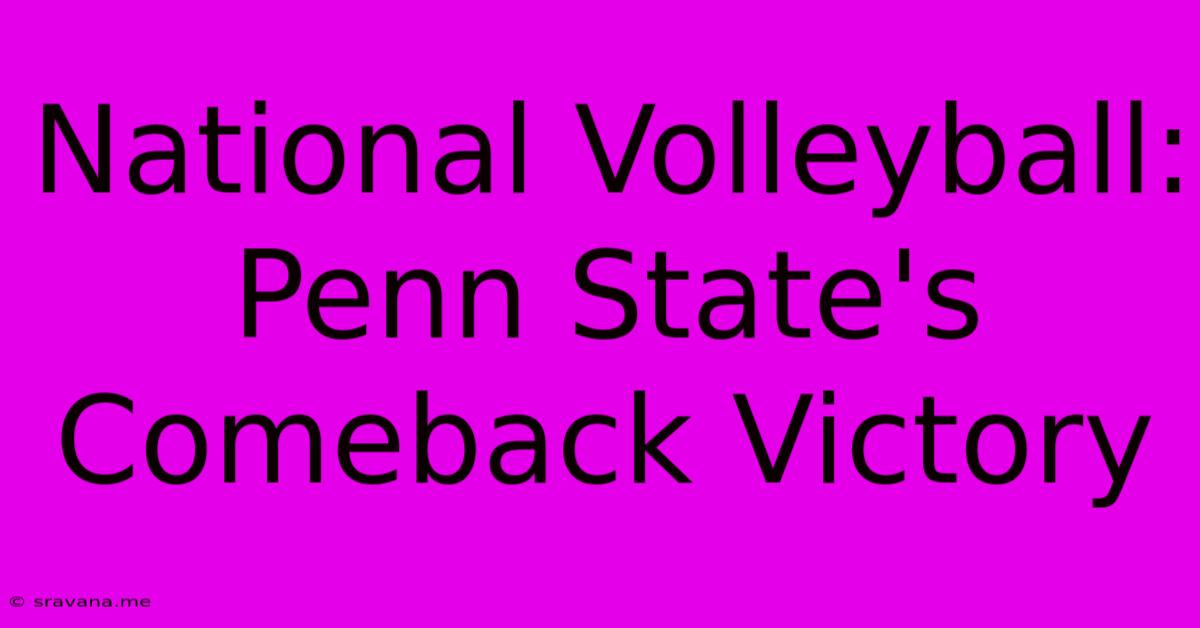 National Volleyball: Penn State's Comeback Victory