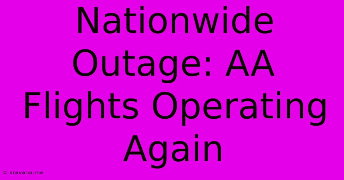 Nationwide Outage: AA Flights Operating Again