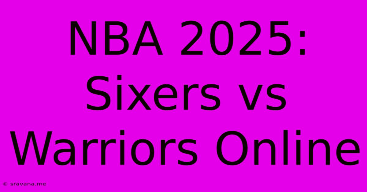 NBA 2025: Sixers Vs Warriors Online