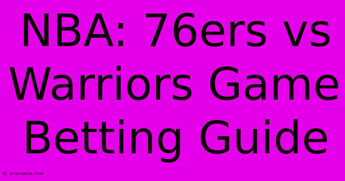 NBA: 76ers Vs Warriors Game Betting Guide