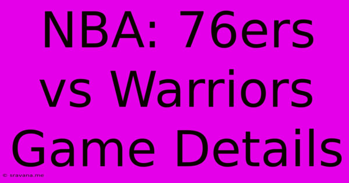 NBA: 76ers Vs Warriors Game Details