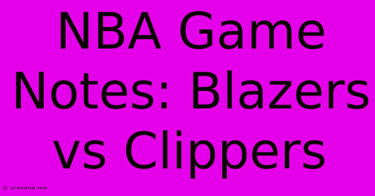 NBA Game Notes: Blazers Vs Clippers