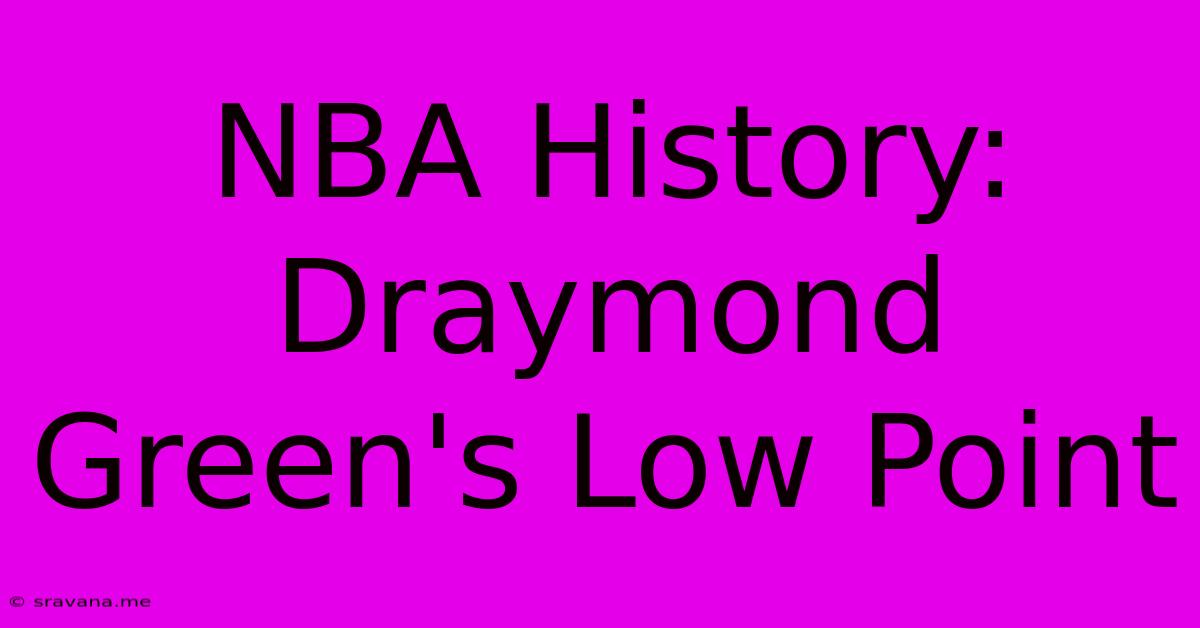 NBA History: Draymond Green's Low Point