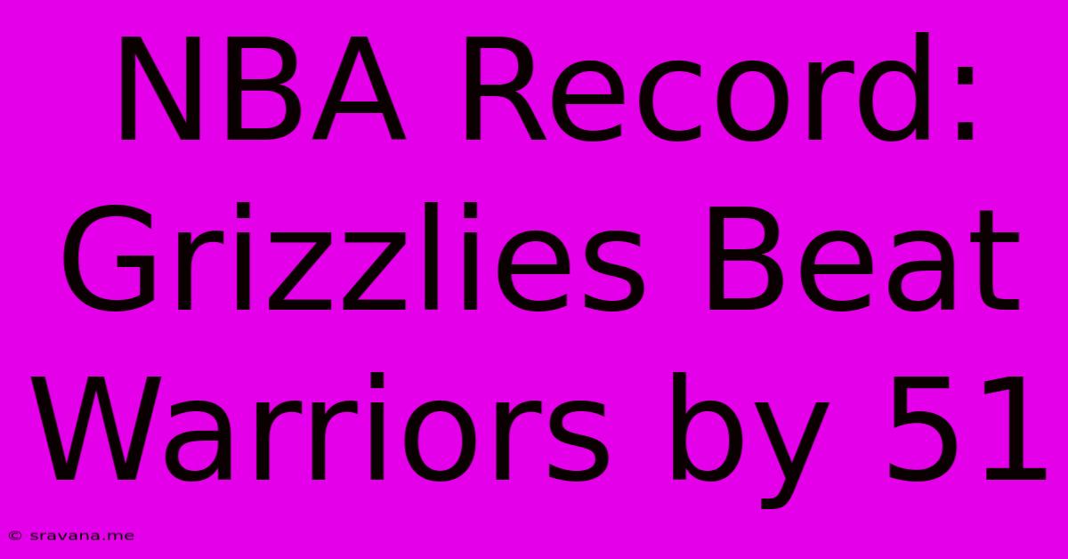 NBA Record: Grizzlies Beat Warriors By 51