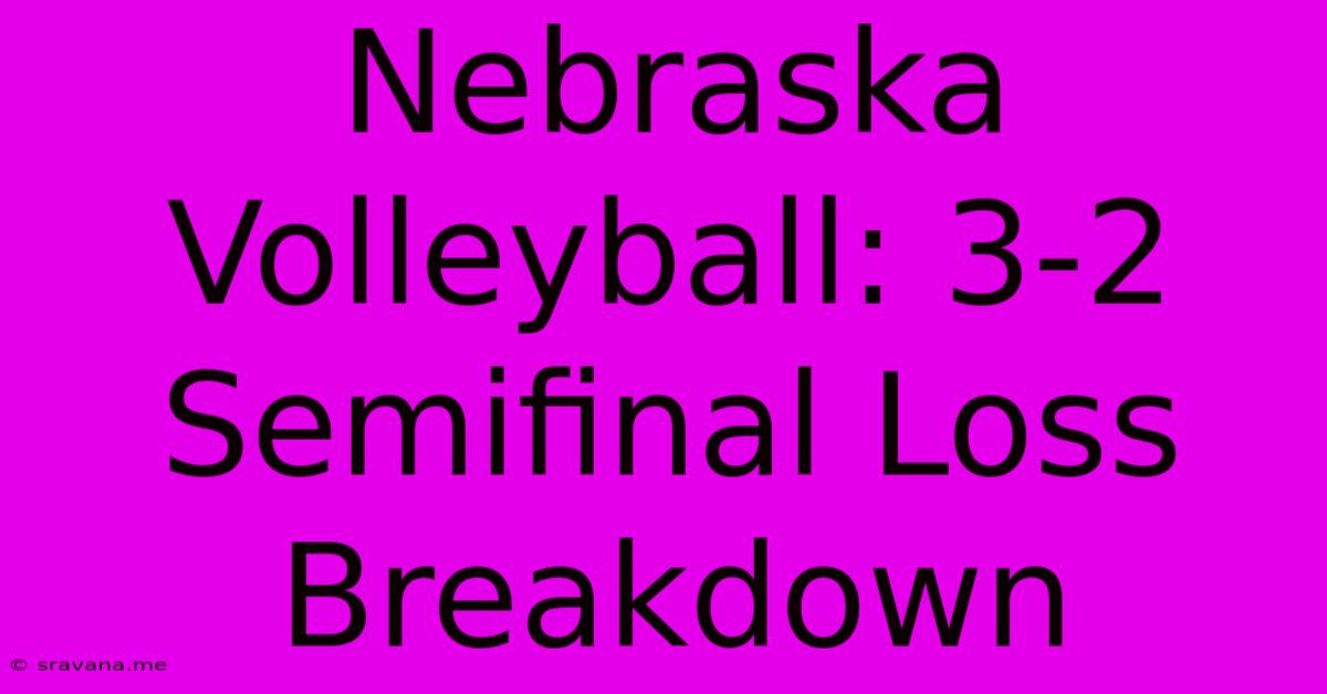 Nebraska Volleyball: 3-2 Semifinal Loss Breakdown