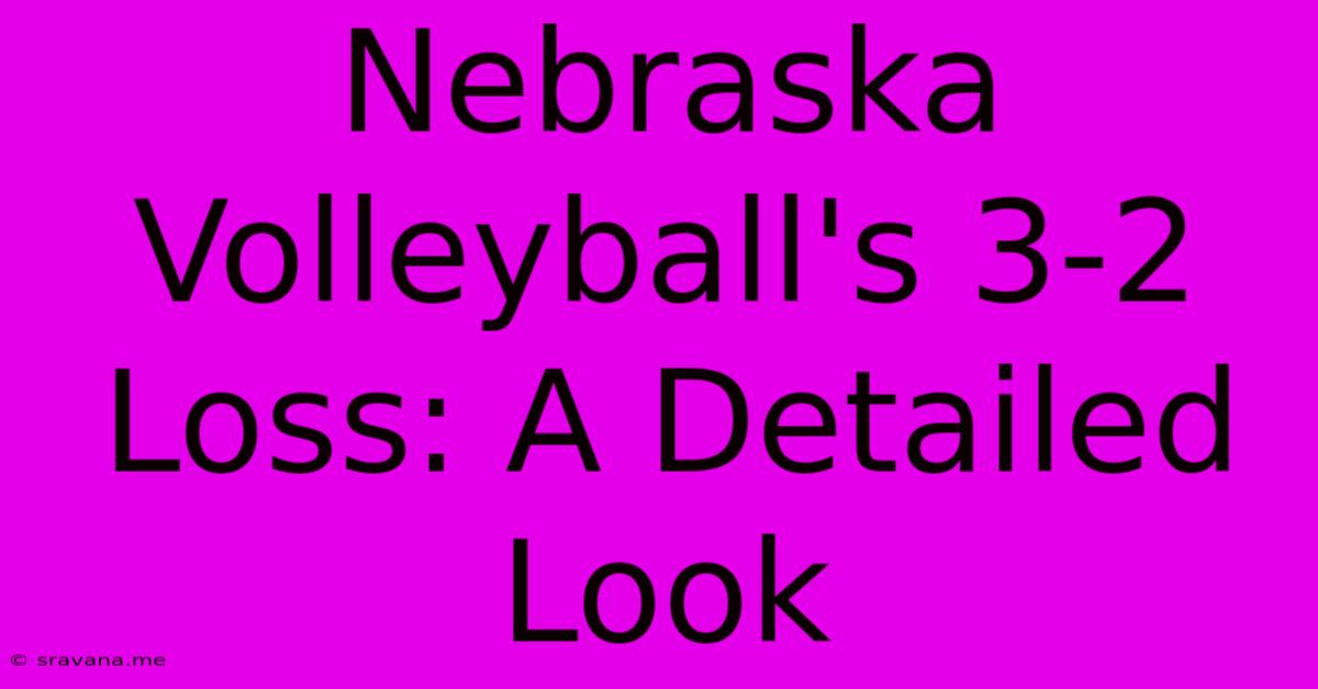 Nebraska Volleyball's 3-2 Loss: A Detailed Look