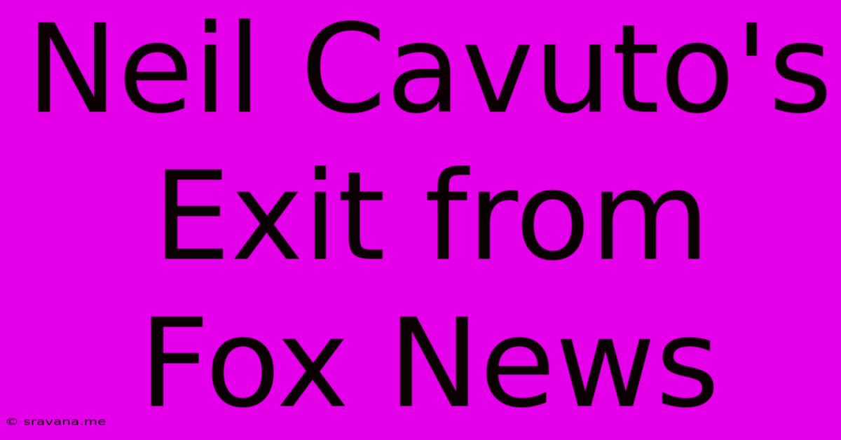 Neil Cavuto's Exit From Fox News