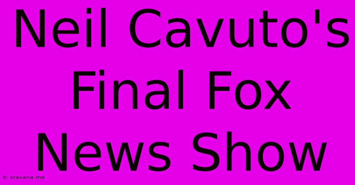 Neil Cavuto's Final Fox News Show