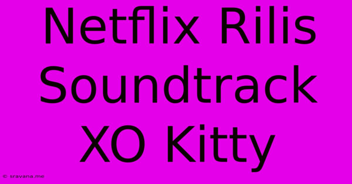 Netflix Rilis Soundtrack XO Kitty