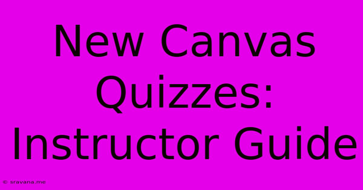 New Canvas Quizzes: Instructor Guide