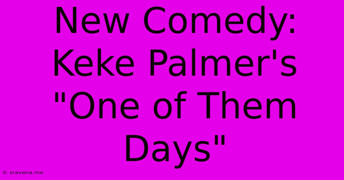 New Comedy: Keke Palmer's 