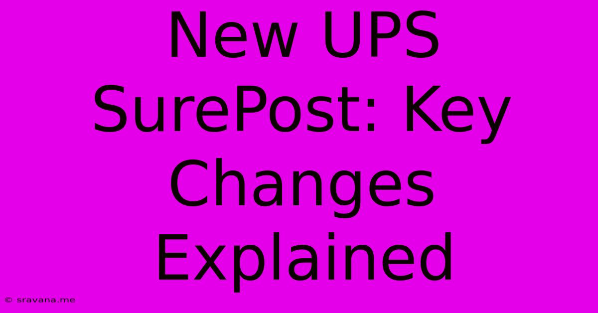 New UPS SurePost: Key Changes Explained