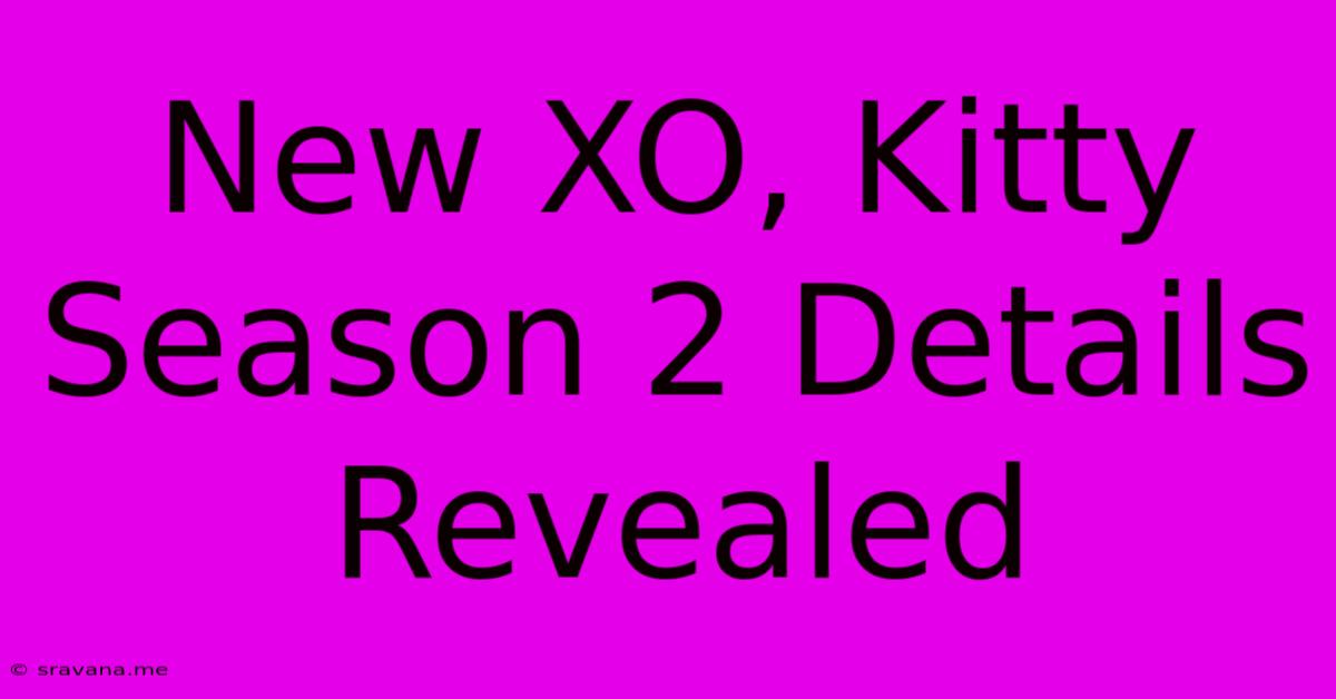 New XO, Kitty Season 2 Details Revealed