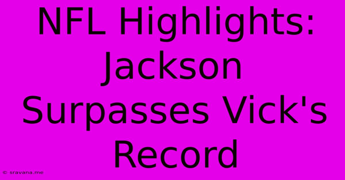 NFL Highlights: Jackson Surpasses Vick's Record