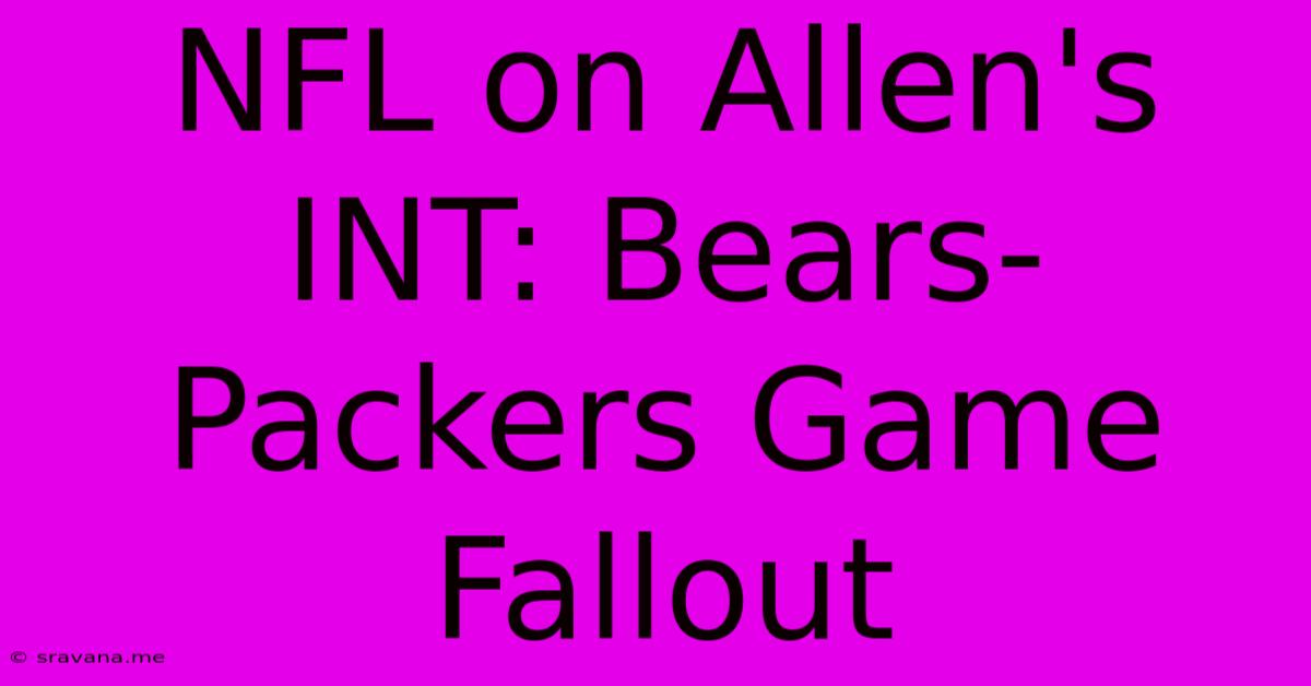 NFL On Allen's INT: Bears-Packers Game Fallout