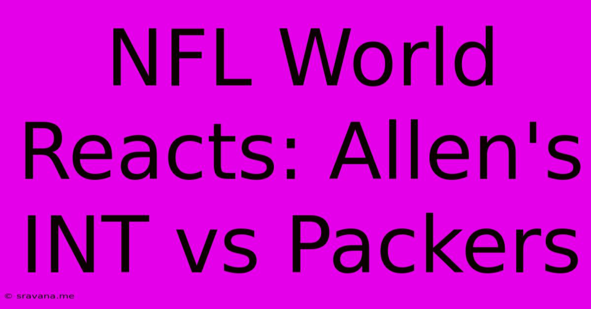 NFL World Reacts: Allen's INT Vs Packers