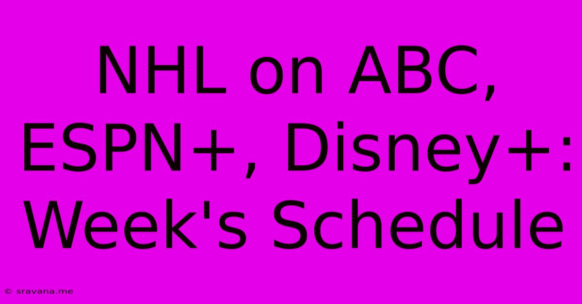 NHL On ABC, ESPN+, Disney+: Week's Schedule