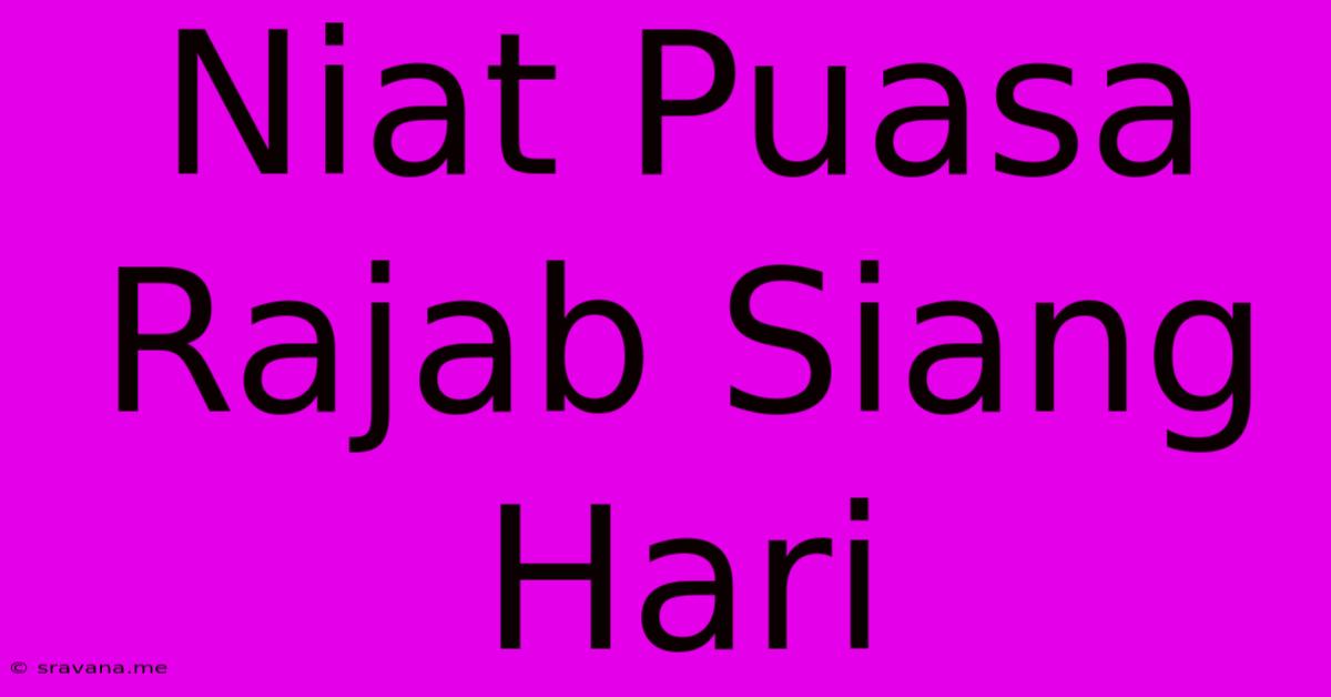 Niat Puasa Rajab Siang Hari