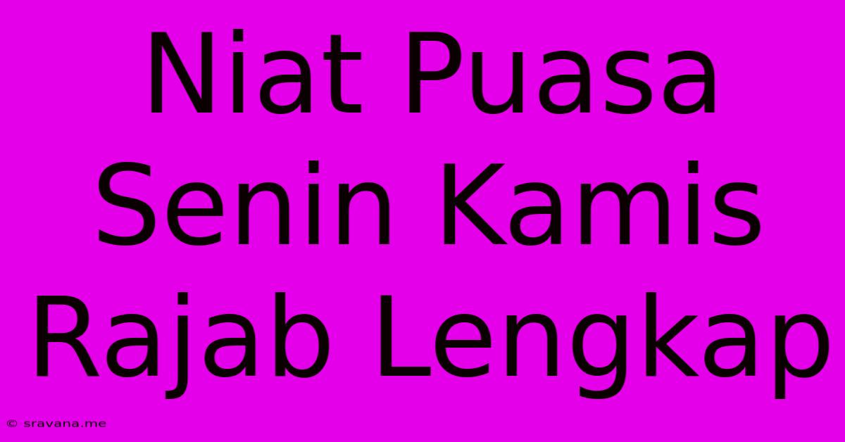 Niat Puasa Senin Kamis Rajab Lengkap