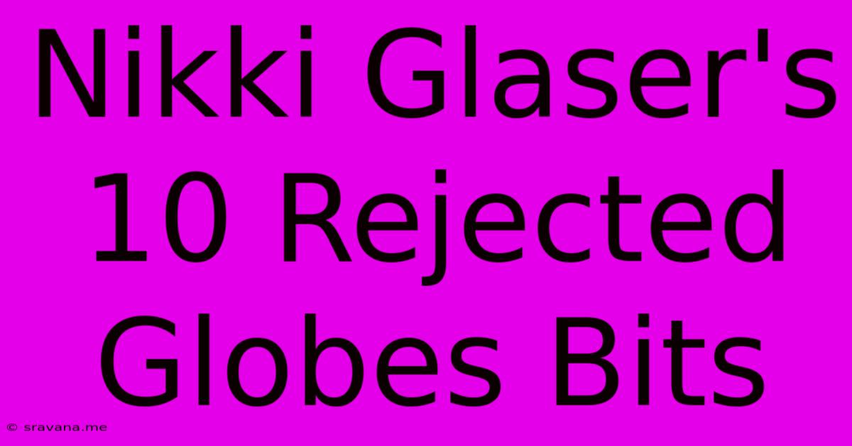 Nikki Glaser's 10 Rejected Globes Bits