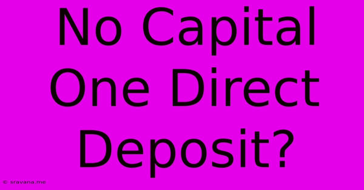 No Capital One Direct Deposit?