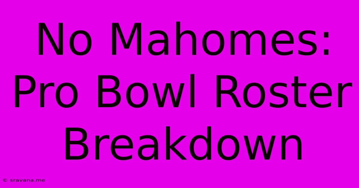 No Mahomes: Pro Bowl Roster Breakdown