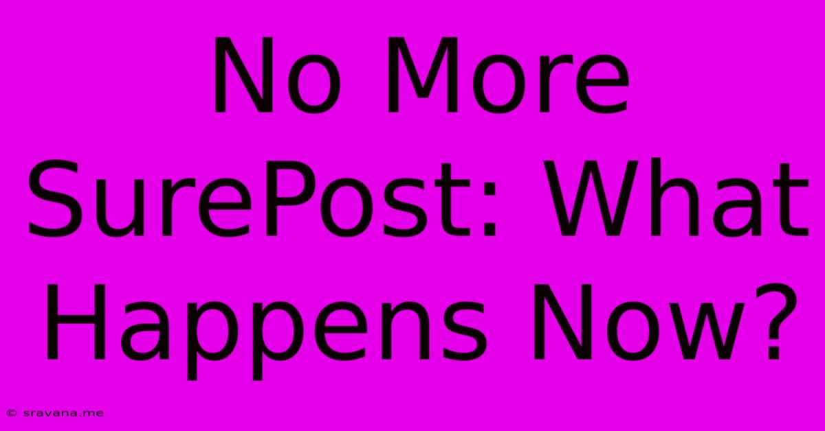 No More SurePost: What Happens Now?