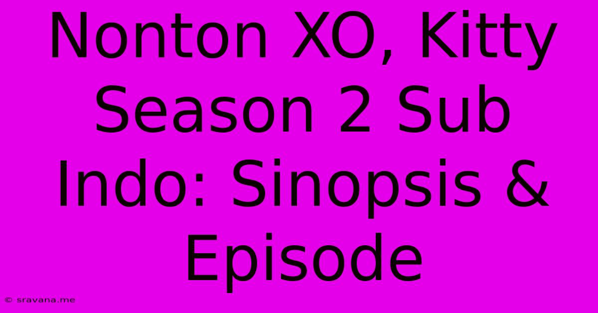 Nonton XO, Kitty Season 2 Sub Indo: Sinopsis & Episode