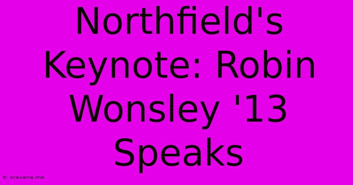 Northfield's Keynote: Robin Wonsley '13 Speaks