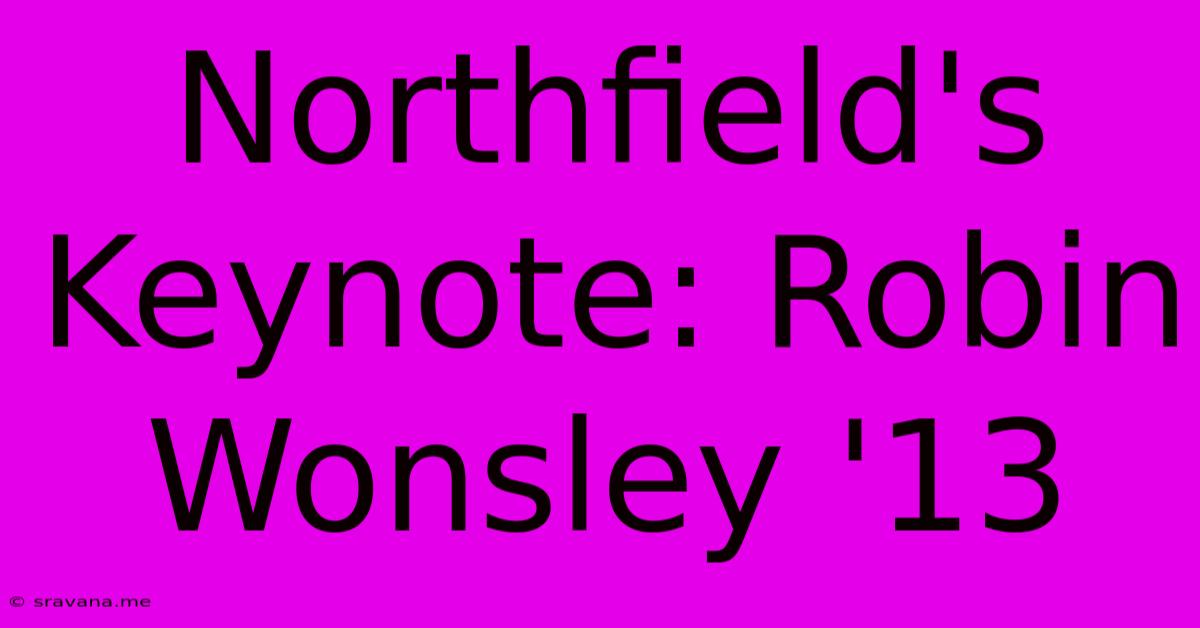 Northfield's Keynote: Robin Wonsley '13