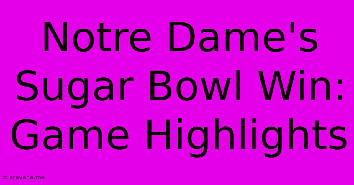 Notre Dame's Sugar Bowl Win: Game Highlights