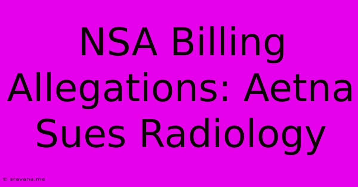 NSA Billing Allegations: Aetna Sues Radiology