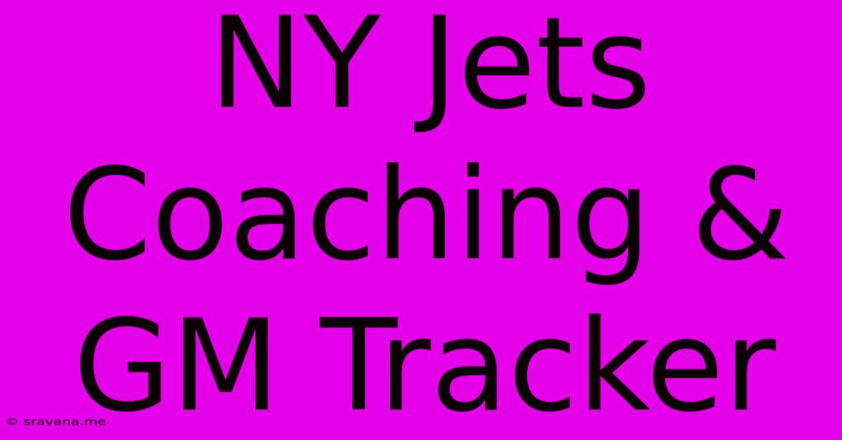 NY Jets Coaching & GM Tracker