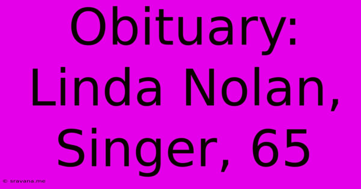 Obituary: Linda Nolan, Singer, 65