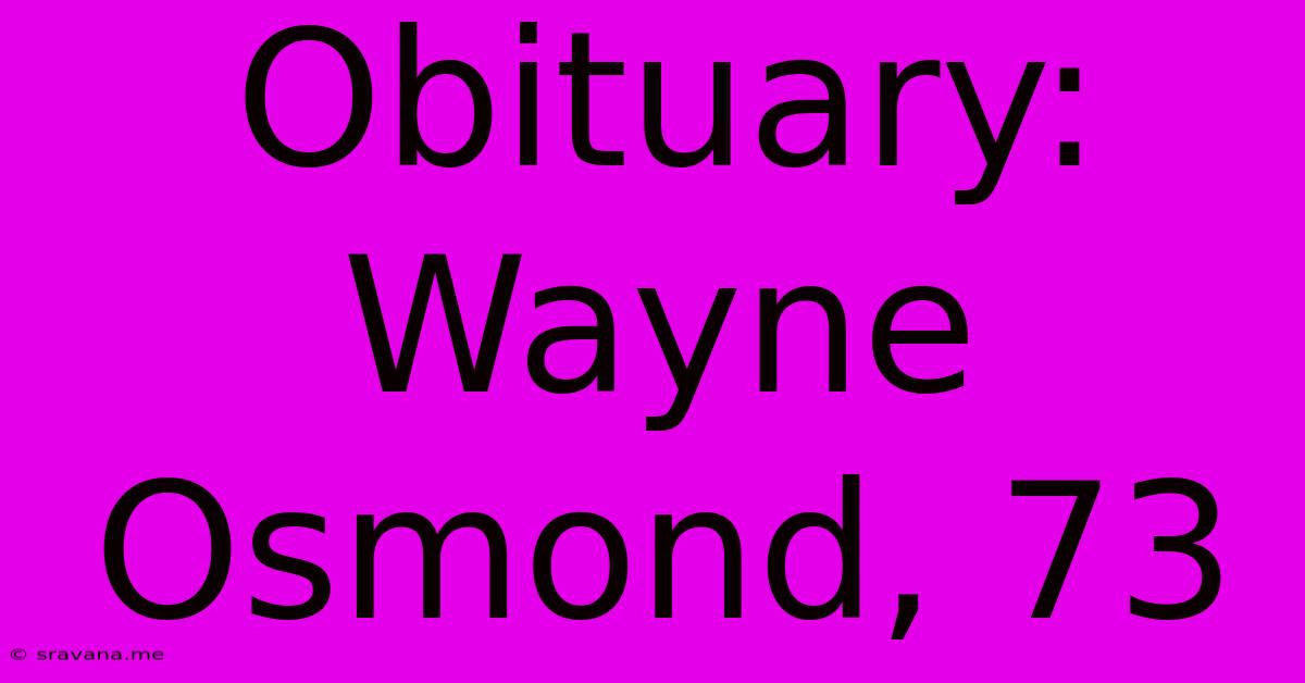 Obituary: Wayne Osmond, 73