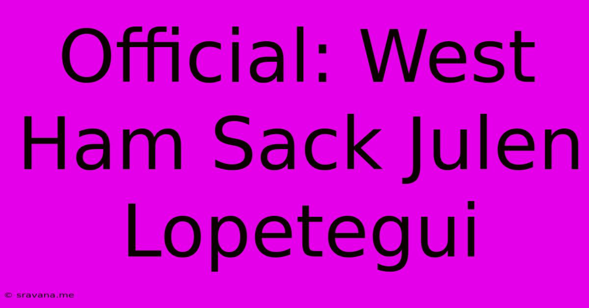 Official: West Ham Sack Julen Lopetegui