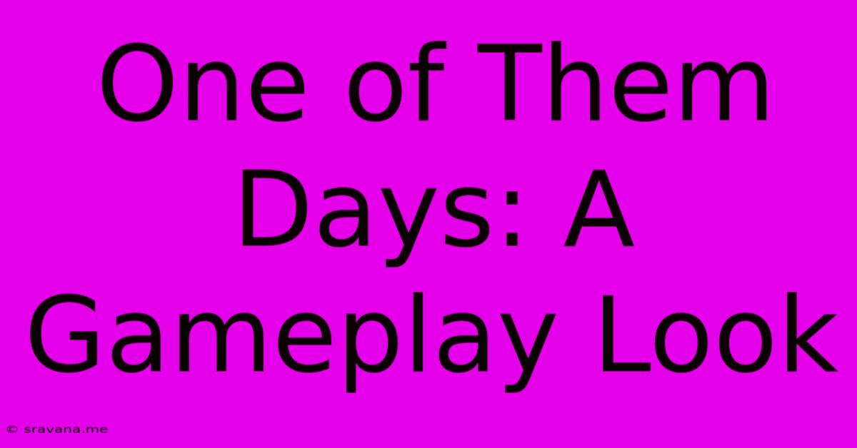 One Of Them Days: A Gameplay Look