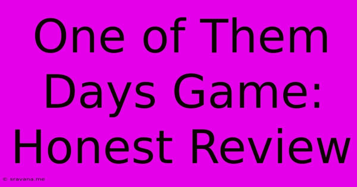 One Of Them Days Game: Honest Review