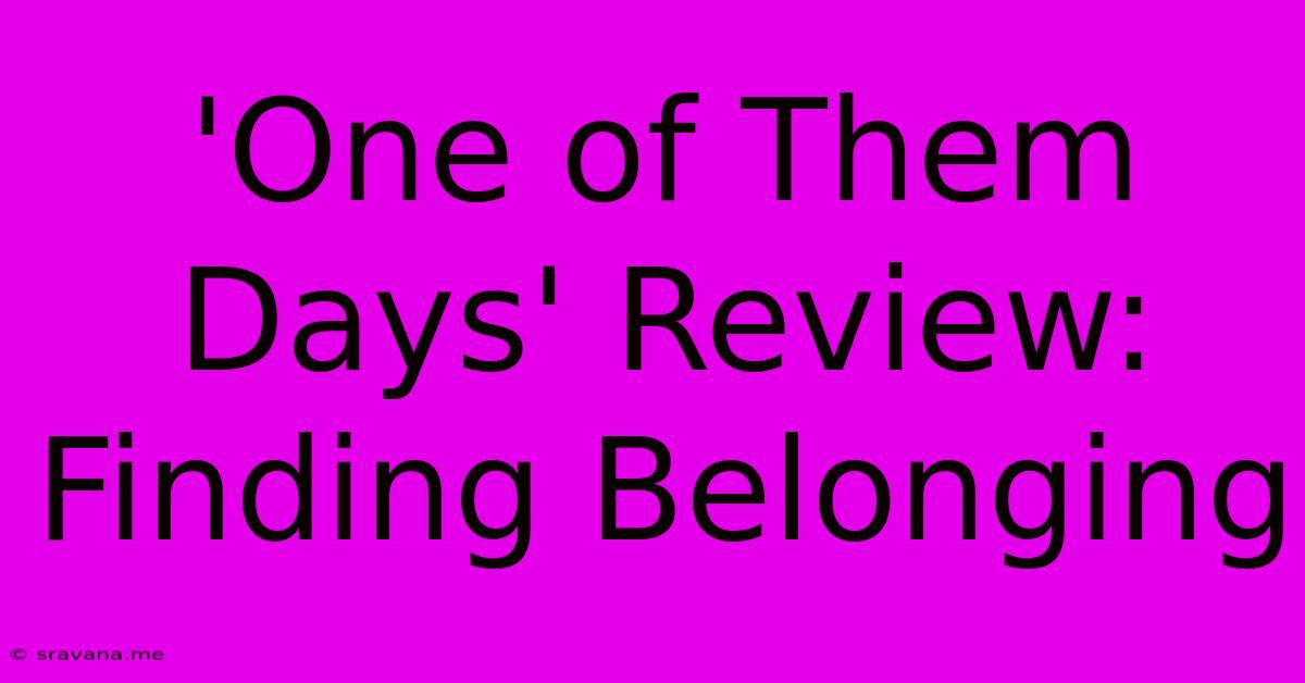 'One Of Them Days' Review: Finding Belonging