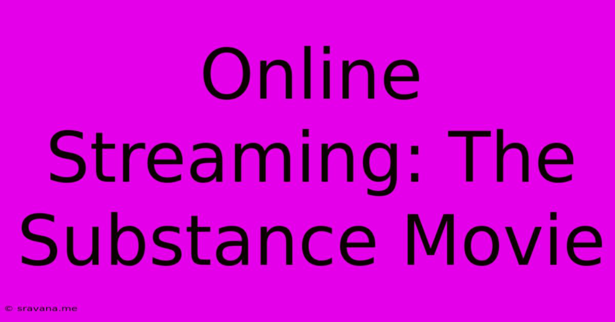 Online Streaming: The Substance Movie