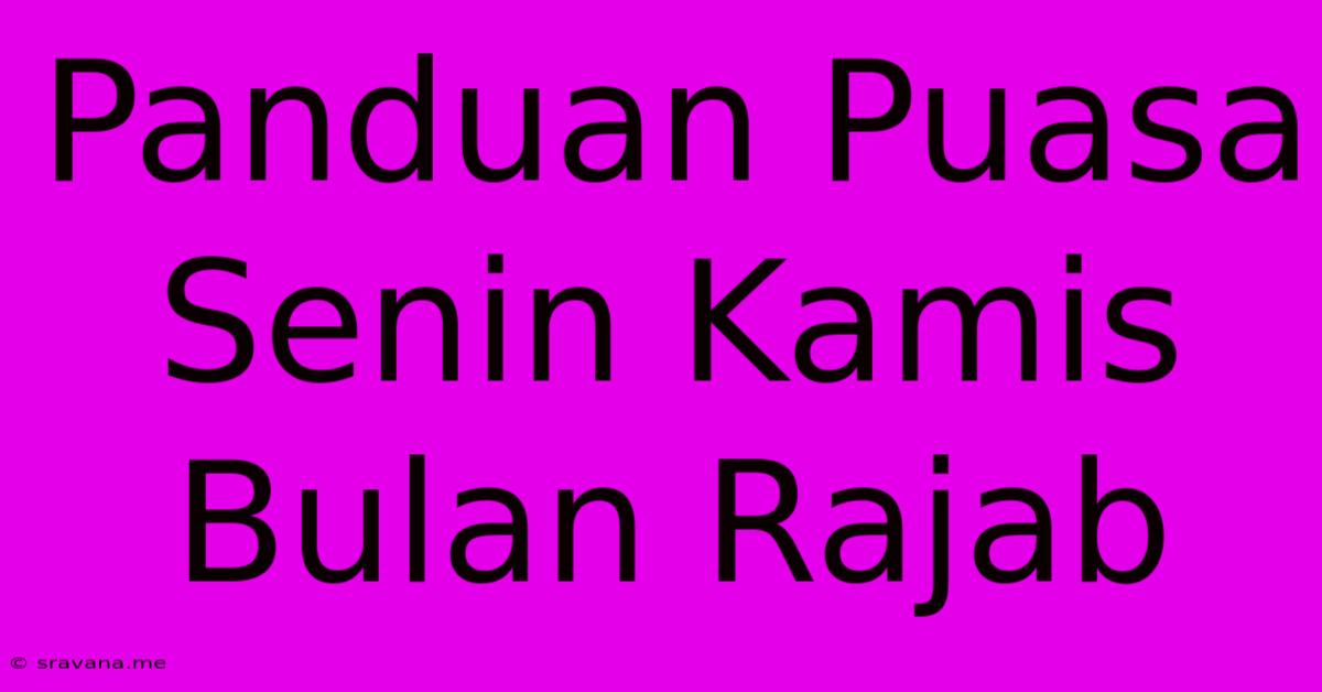 Panduan Puasa Senin Kamis Bulan Rajab