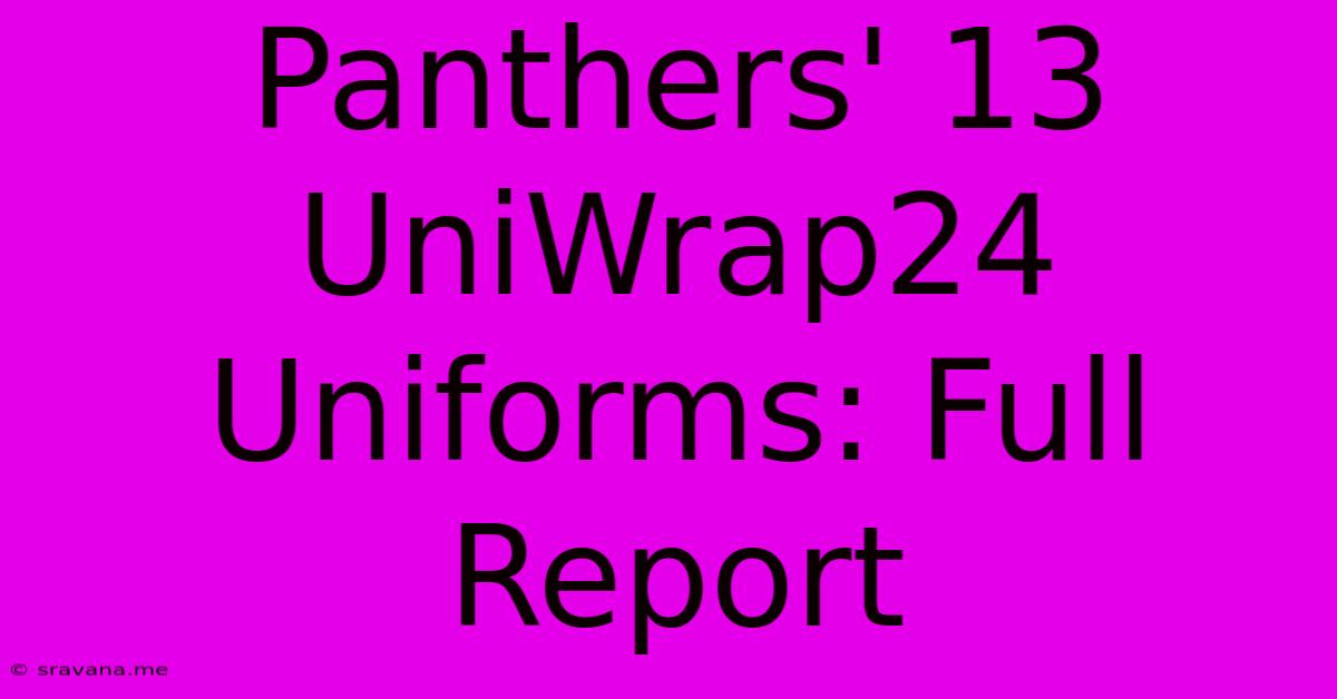 Panthers' 13 UniWrap24 Uniforms: Full Report