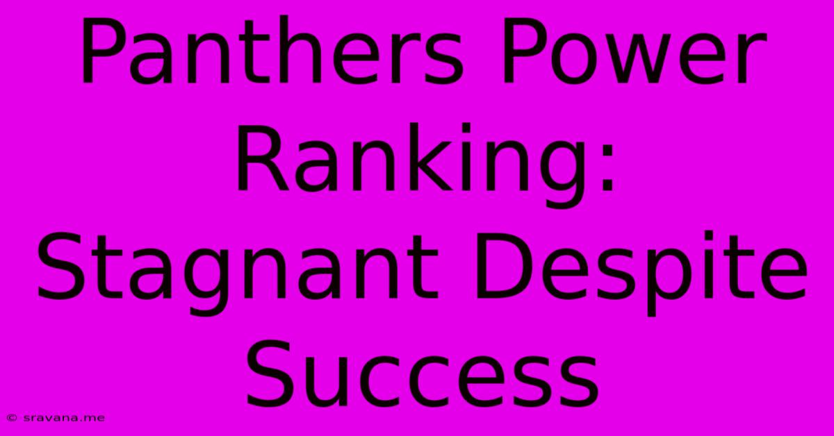 Panthers Power Ranking:  Stagnant Despite Success