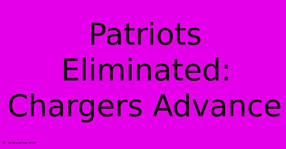 Patriots Eliminated: Chargers Advance