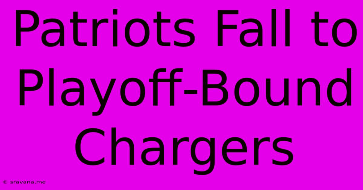 Patriots Fall To Playoff-Bound Chargers